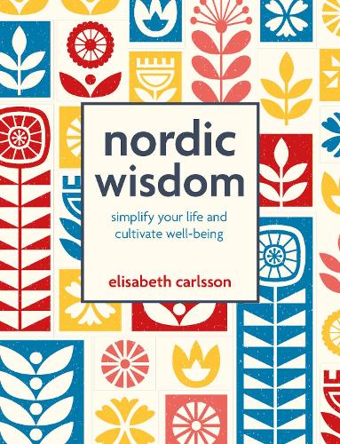 Carlsson, Elisabeth | Nordic Wisdom : Simplify Your Life and Cultivate Well-Being