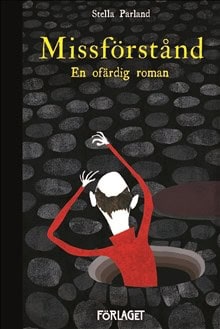 Parland, Stella | Missförstånd : En ofärdig roman