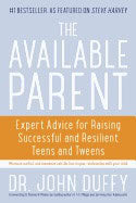 Dr. John Duffy, | Dr. Thomas Phelan | Available Parent : Expert Advice for Raising Successful and Resilient Teens and Tw...