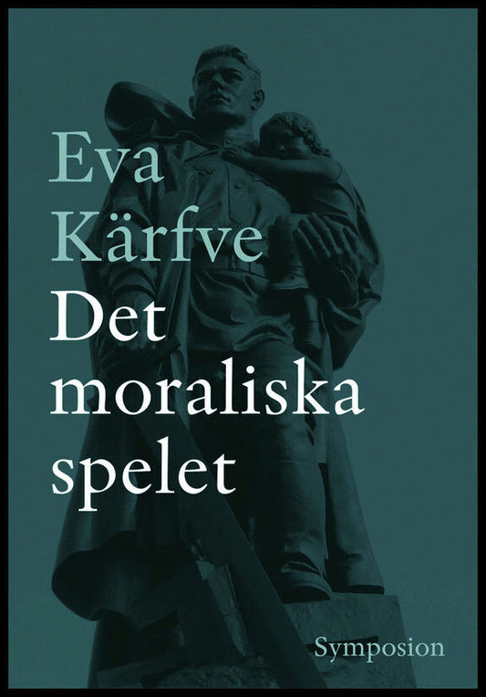 Kärfve, Eva | Det moraliska spelet