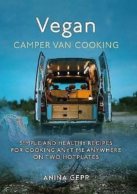 Gepp, Anina | Vegan Camper Van Cooking