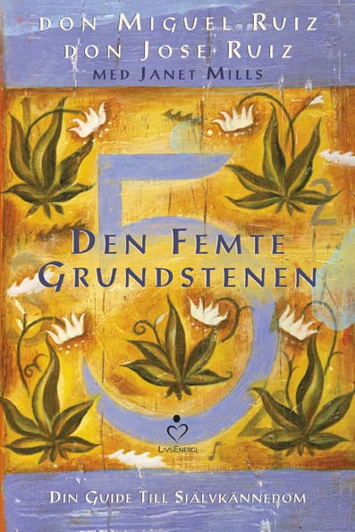 Ruiz, Don Miguel | Ruiz, Don Jose | Den femte grundstenen : Din guide till självkännedom