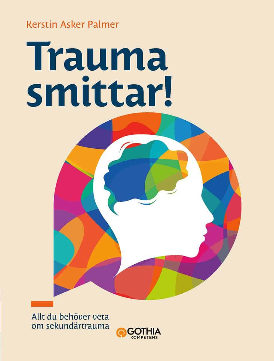 Asker Palmer, Kerstin | Trauma smittar! : Allt du behöver veta om sekundärtrauma
