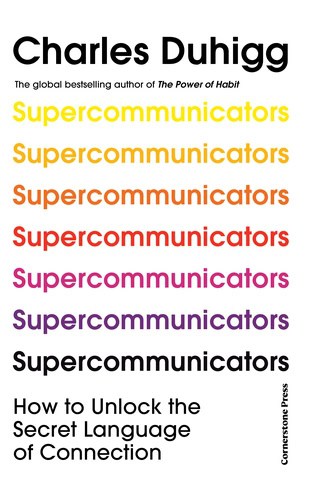 Duhigg, Charles | Supercommunicators