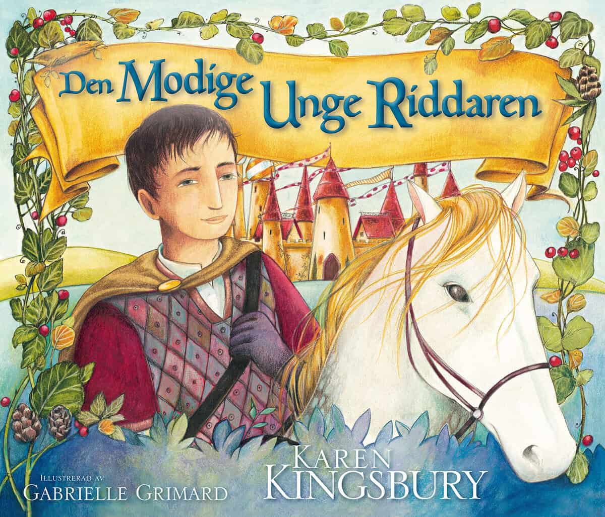 Kingsbury, Karen | Den modige unge riddaren