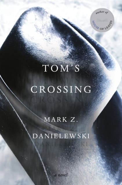 Danielewski, Mark Z. | Tom's Crossing
