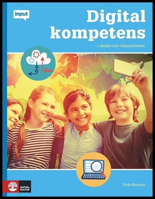 Monsén, Frida | Digital kompetens : I skolan och i klassrummet