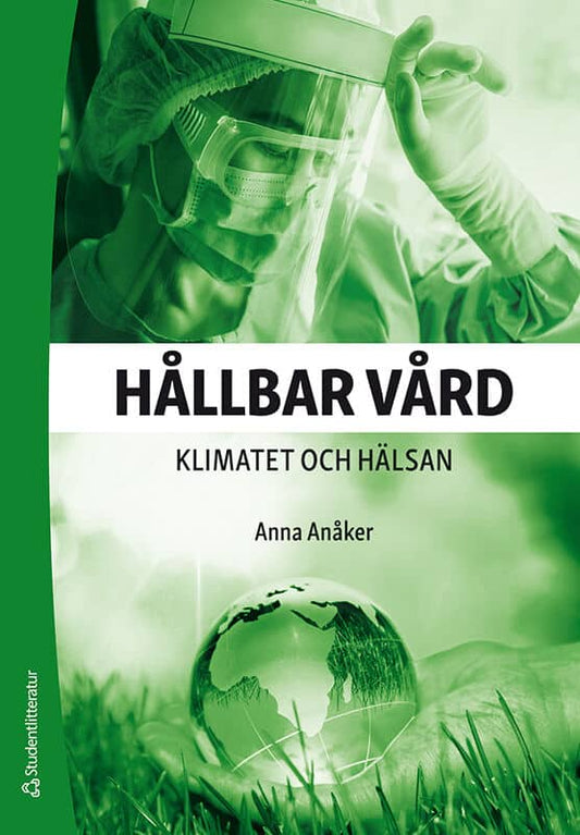 Anåker, Anna | Hållbar vård : Klimatet och hälsan