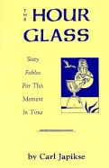 Carl Japikse | Hour Glass : Sixty Fables For This Moment In Time