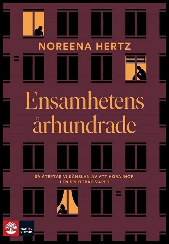 Hertz, Noreena | Ensamhetens århundrade : Så återtar vi känslan av att höra ihop i en splittrad värld