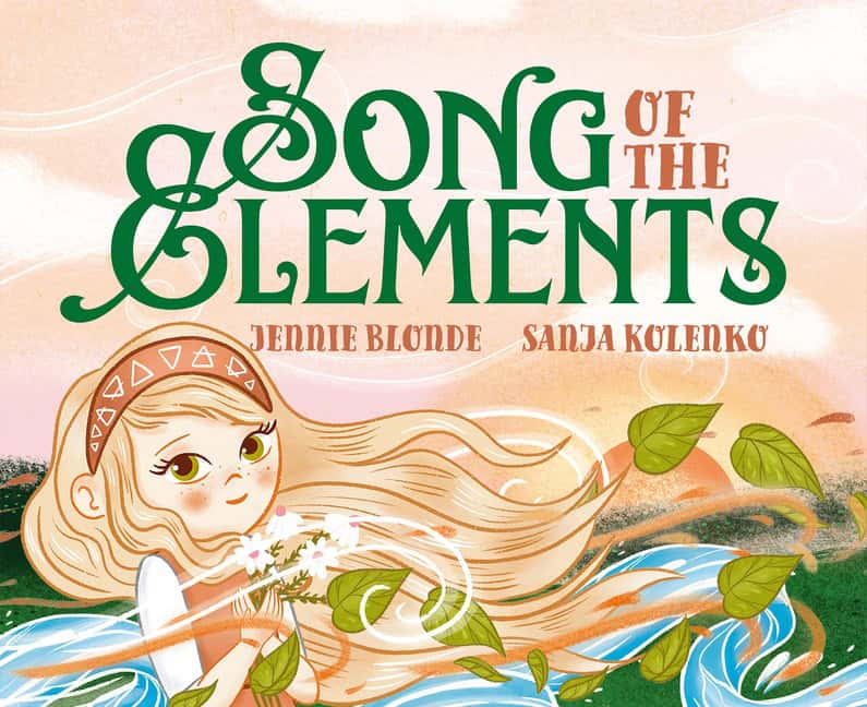 Jennie BlondeIllustrated by Sanja Kole | Song Of The Elements