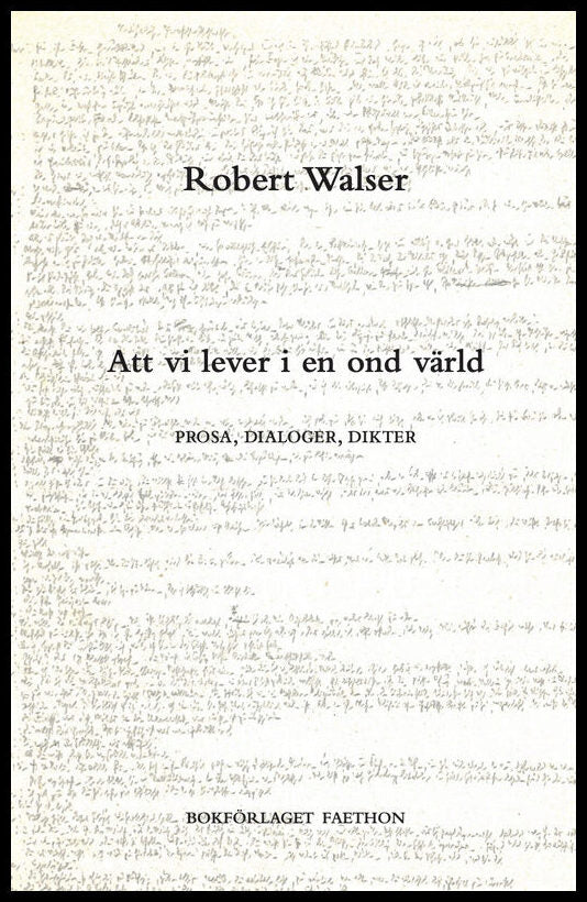 Walser, Robert | Att vi lever i en ond värld : Prosa, dialoger, dikter