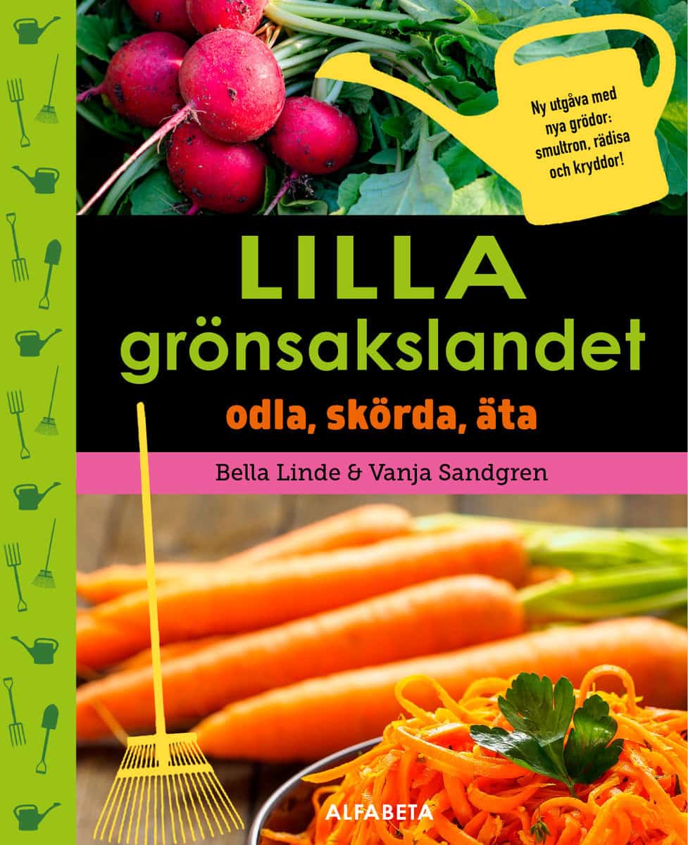 Linde, Bella | Sandgren, Vanja | Lilla grönsakslandet : Odla, skörda, äta