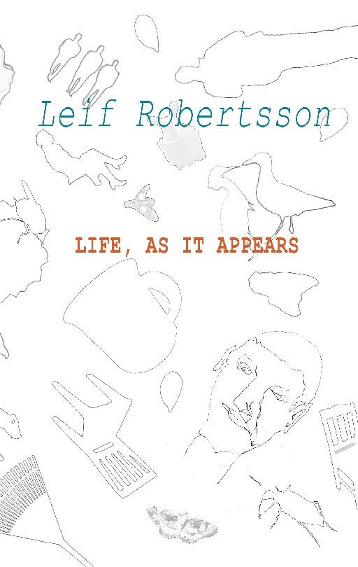 Robertsson, Leif | Life, as it appears