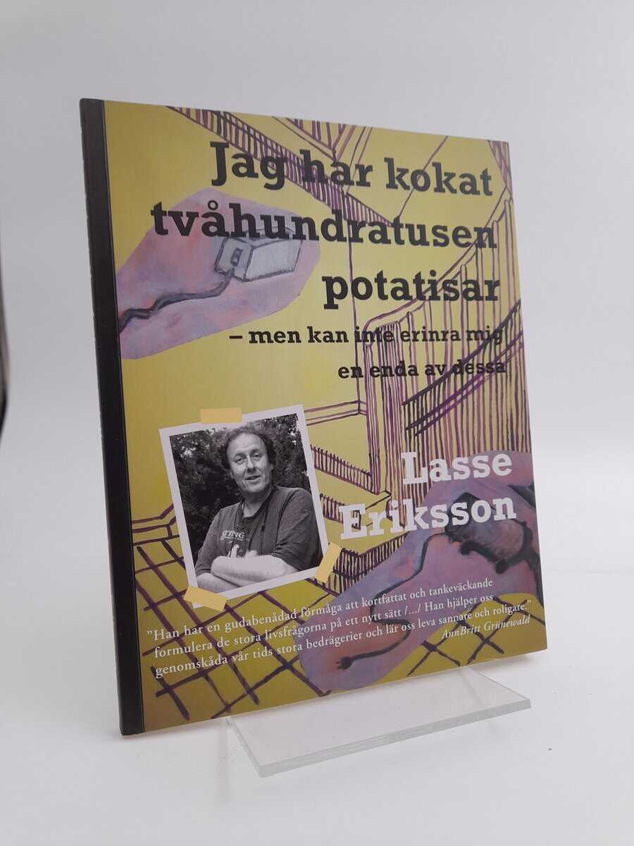 Eriksson, Lasse | Jag har kokat tvåhundratusen potatisar - men kan inte erinra mig en enda av dessa