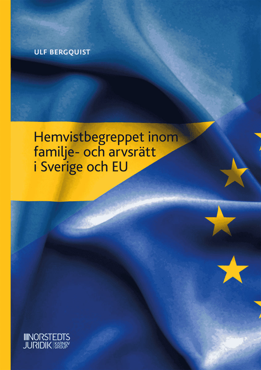 Bergquist, Ulf | Hemvistbegreppet inom familje- och arvsrätt i Sverige och EU : Svensk bearb