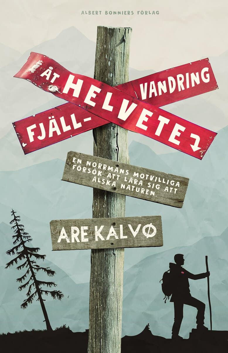 Kalvø, Are | Fjällvandring åt helvete : En norrmans motvilliga försök att lära sig att älska naturen