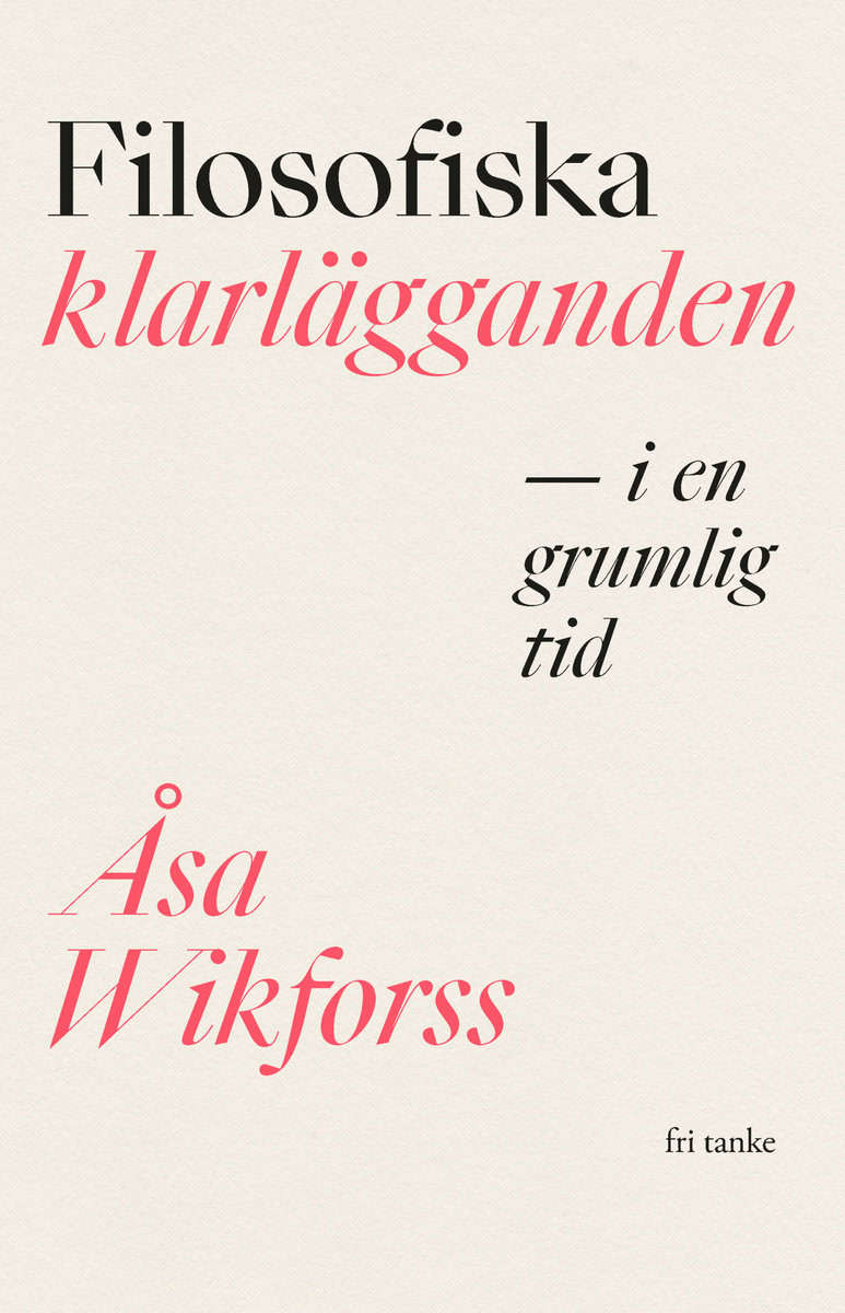 Wikforss, Åsa | Filosofiska klarlägganden i en grumlig tid