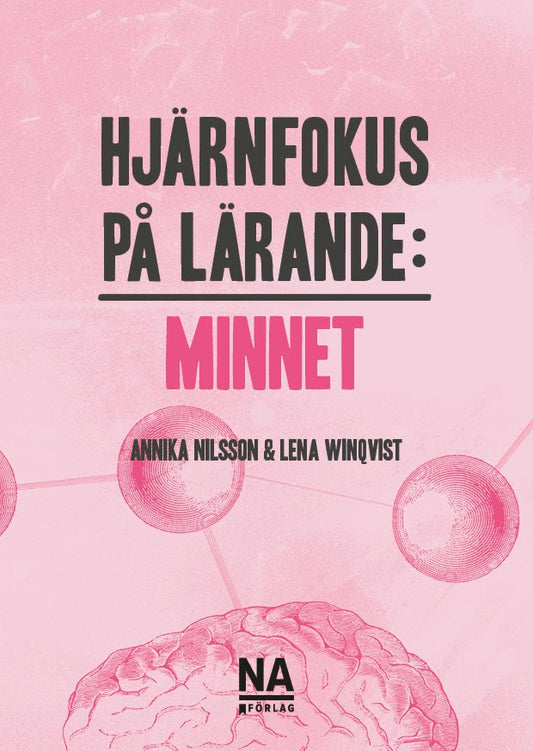 Nilsson, Annika | Winqvist, Lena | Hjärnfokus på lärande : Minnet