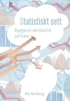 Broberg, Per | Statistiskt sett : Bygga en världsbild på fakta