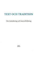 Text och tradition : Om textedering och kanonbildning : bidrag till en konferens anordnad av Nordiskt nätverk för editio...