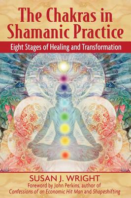 Wright, Susan | Chakras In Shamanic Practice : Eight Stages Of Healing & Tran
