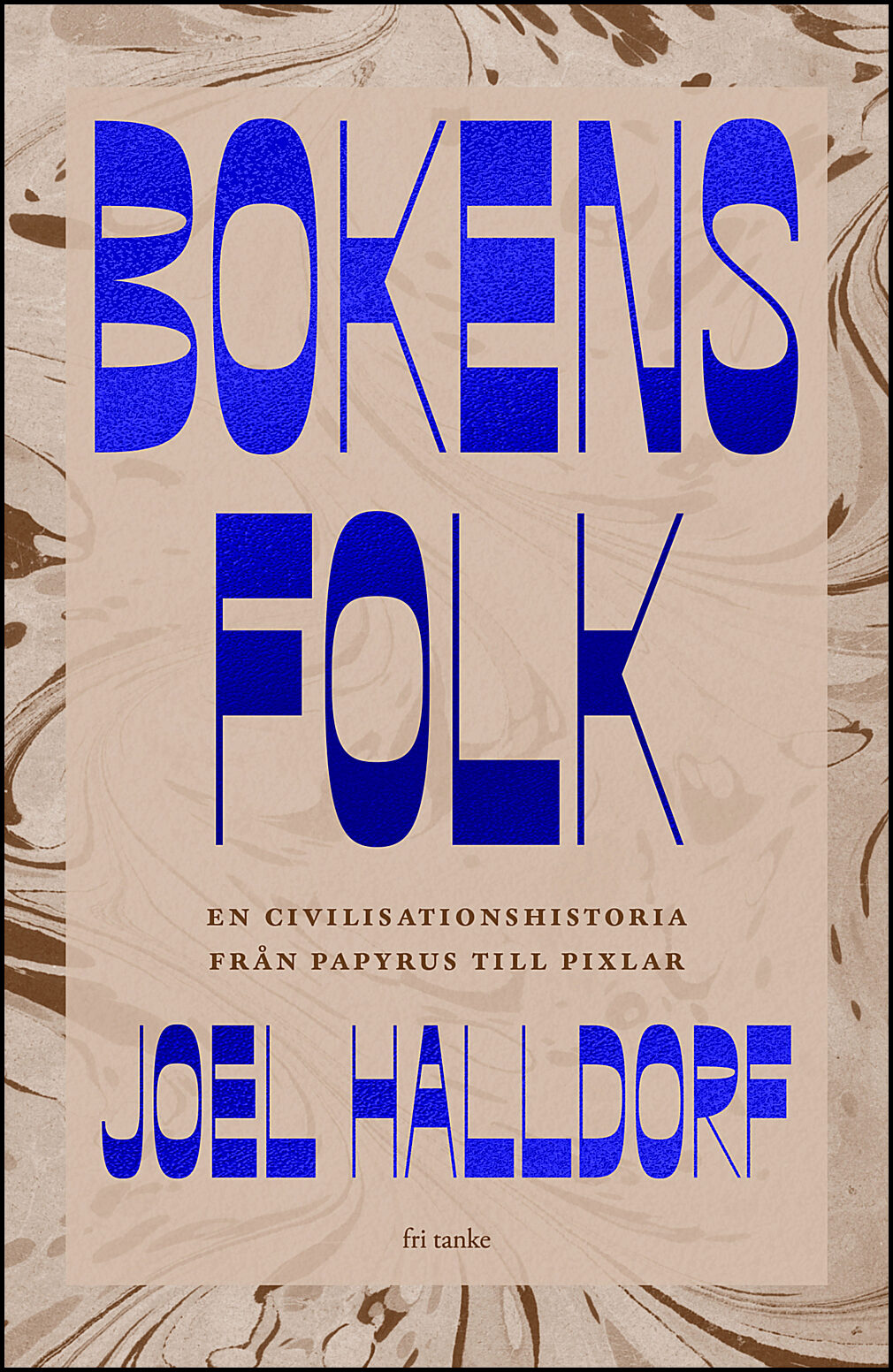 Halldorf, Joel | Bokens folk : En civilisationshistoria från papyrus till pixlar