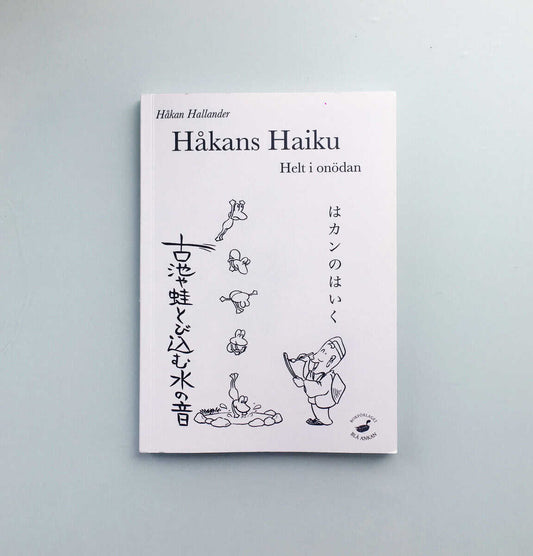 Hallander, Håkan | Håkans haiku : Helt i onödan