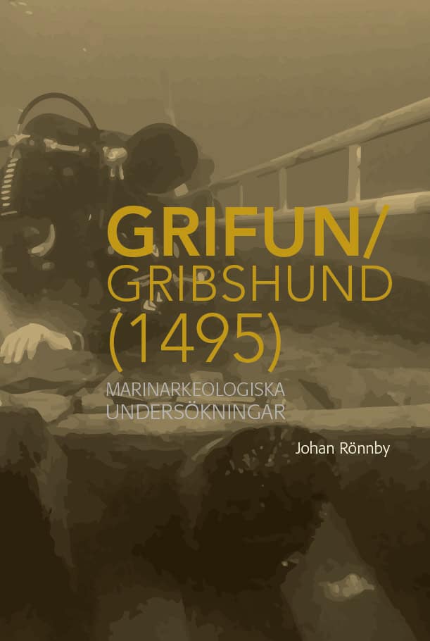Rönnby, Johan | Grifun/Gribshund (1495) : Marinarkeologiska undersökningar