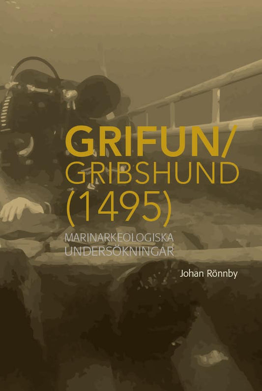 Rönnby, Johan | Grifun/Gribshund (1495) : Marinarkeologiska undersökningar