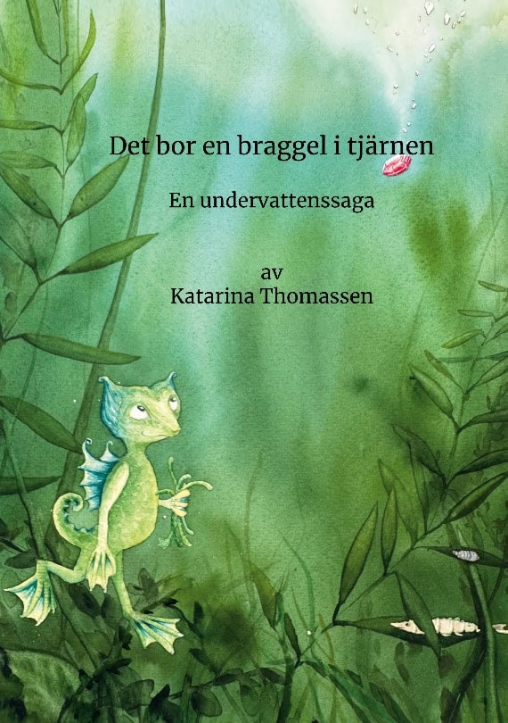 Thomassen, Katarina | Det bor en braggel i tjärnen : En undervattenssaga