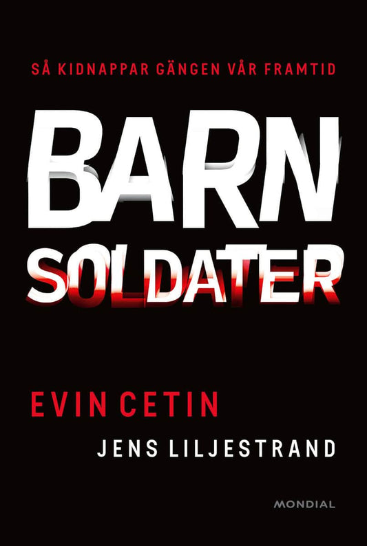 Cetin, Evin | Liljestrand, Jens | Barnsoldater : Så kidnappar gängen vår framtid