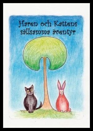 Persson, Kette| Persson, Rolf | Haren och Kattens sällsamma äventyr