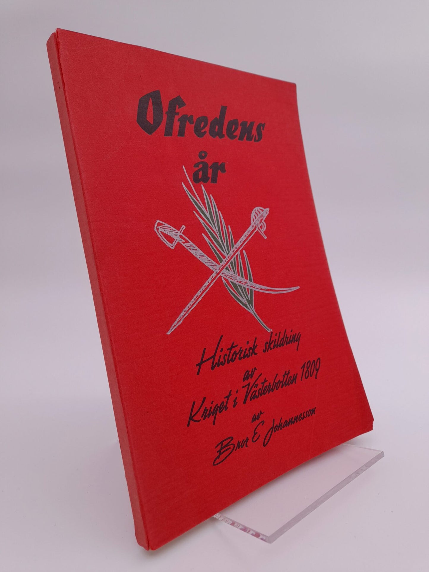 Johannesson, Bror E. | Ofredens år : Historisk skildring av kriget i Västerbotten 1809