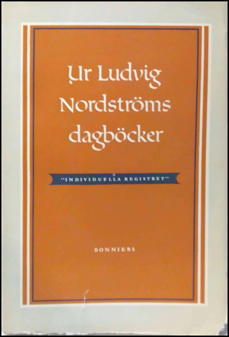 Nordström, Ludvig / Bonnier, Tor (Urval) | Ur Ludvig Nordströms dagböcker : 'Individuella registret'