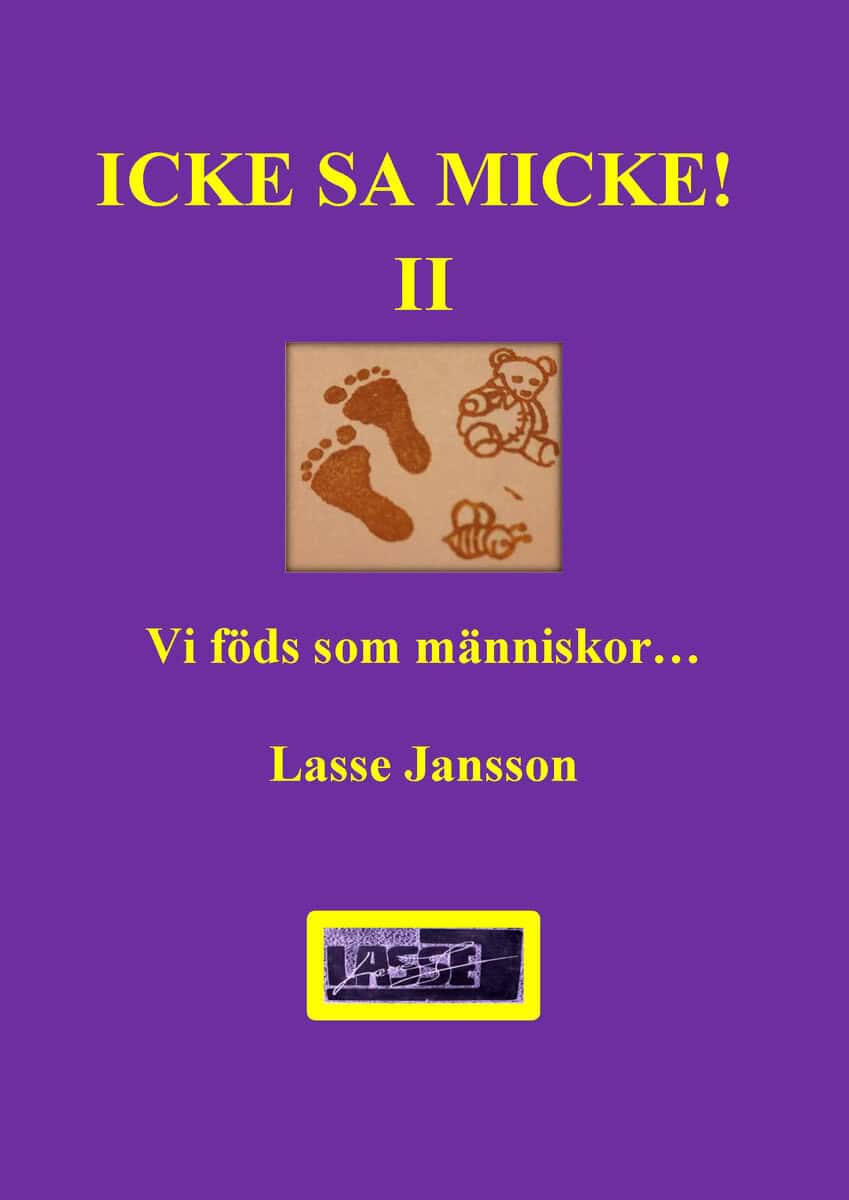 Jansson, Lasse | Icke, sa Micke. Del II, Vi föds som människor- men sen då?