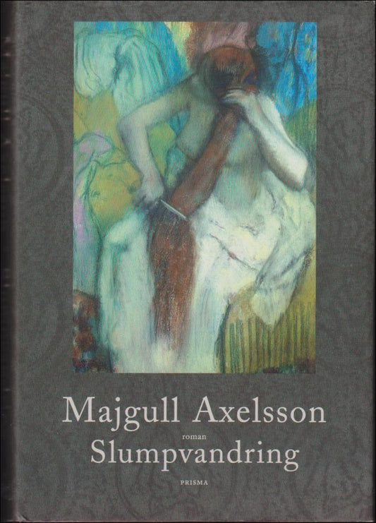Axelsson, Majgull | Slumpvandring : Roman