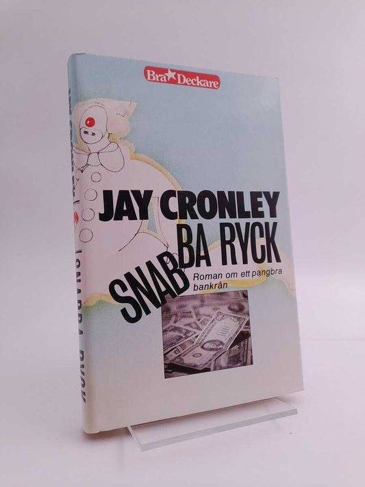 Cronley, Jay | Snabba ryck : [roman om ett pangbra bankrån]