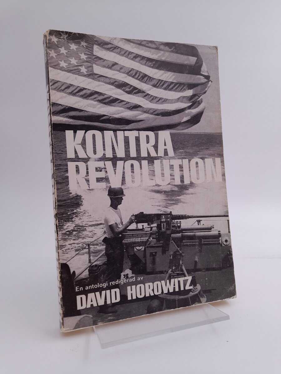 Horowitz, David [red] | Kontrarevolution : västmakternas politik gentemot sociala revolutioner från 1917 till Vietnam