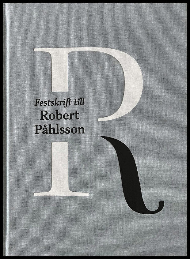 Dimitrievski, Nick | Johansson, Kjell | Kleist, David | Olsson, Stefan [red.] | Festskrift till Robert Påhlsson