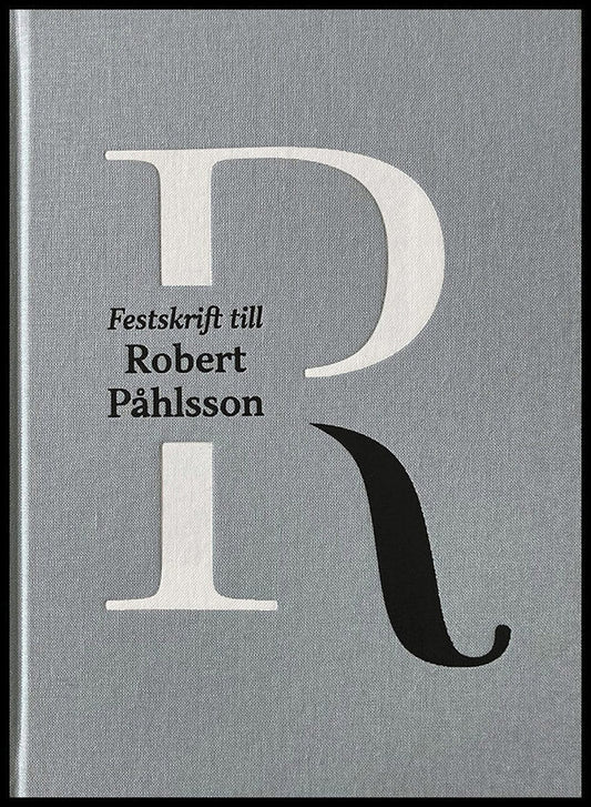 Dimitrievski, Nick | Johansson, Kjell | Kleist, David | Olsson, Stefan [red.] | Festskrift till Robert Påhlsson