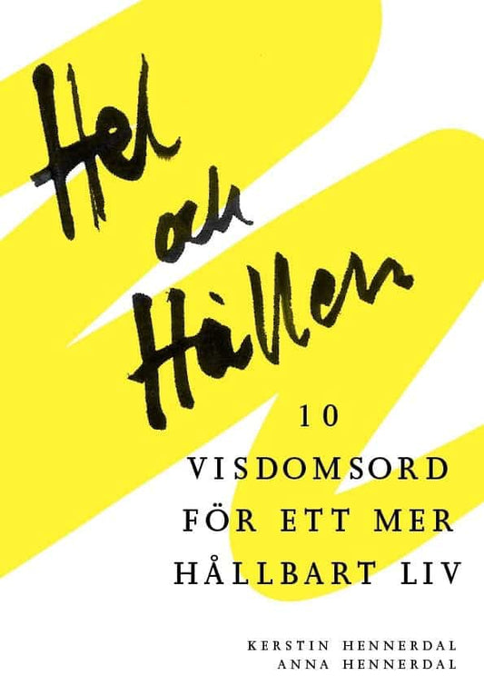 Hennerdal, Kerstin | Hel och hållen, 10 visdomsord för ett mer hållbart liv