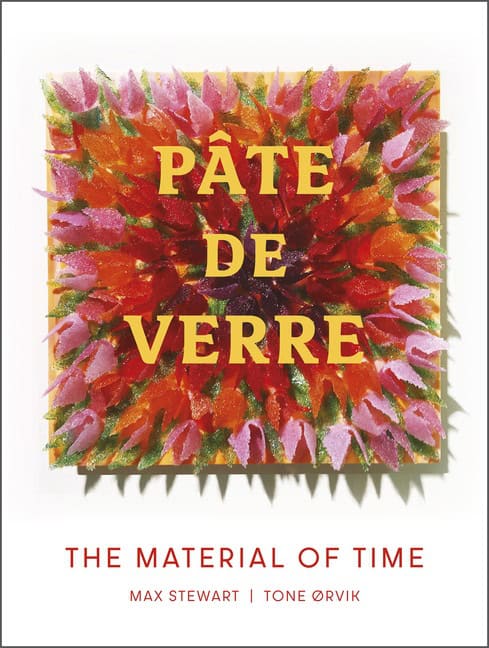 Tone Ørvik - Max Stewart | Pâte De Verre : The Material of Time