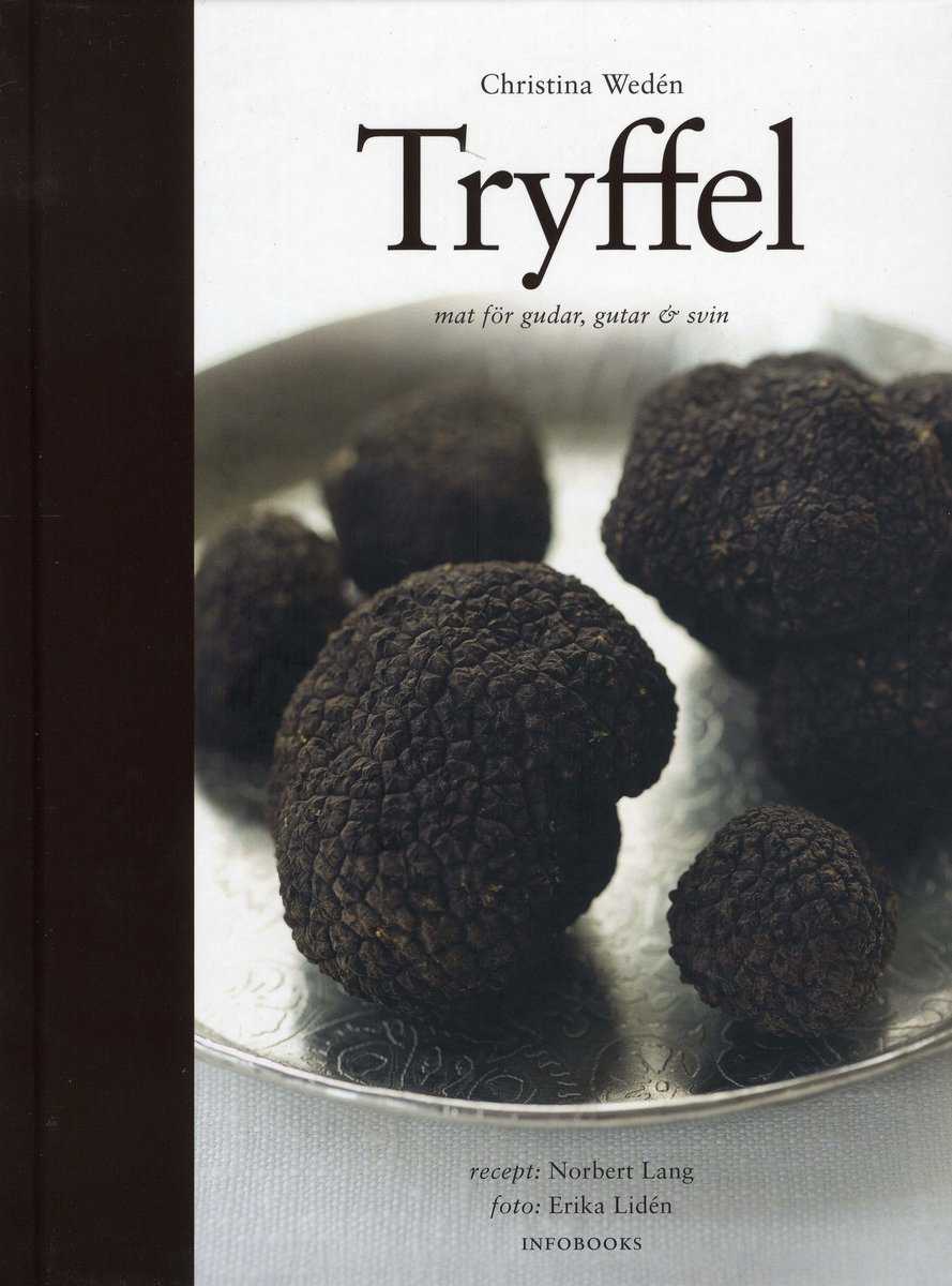 Wedén, Christina| Lang, Norbert | Tryffel : Mat för gudar, gutar och svin