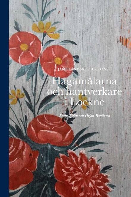 Bertilsson, Örjan | Zidén, Karin | Hagamålarna och hantverkare i Lockne