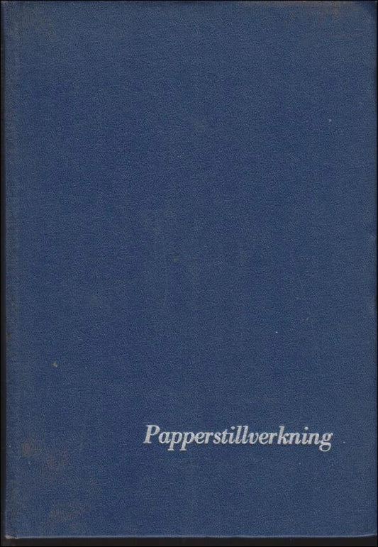 Papperstillverkning. Kursbok utgiven av Sveriges Pappersbruksförbund.