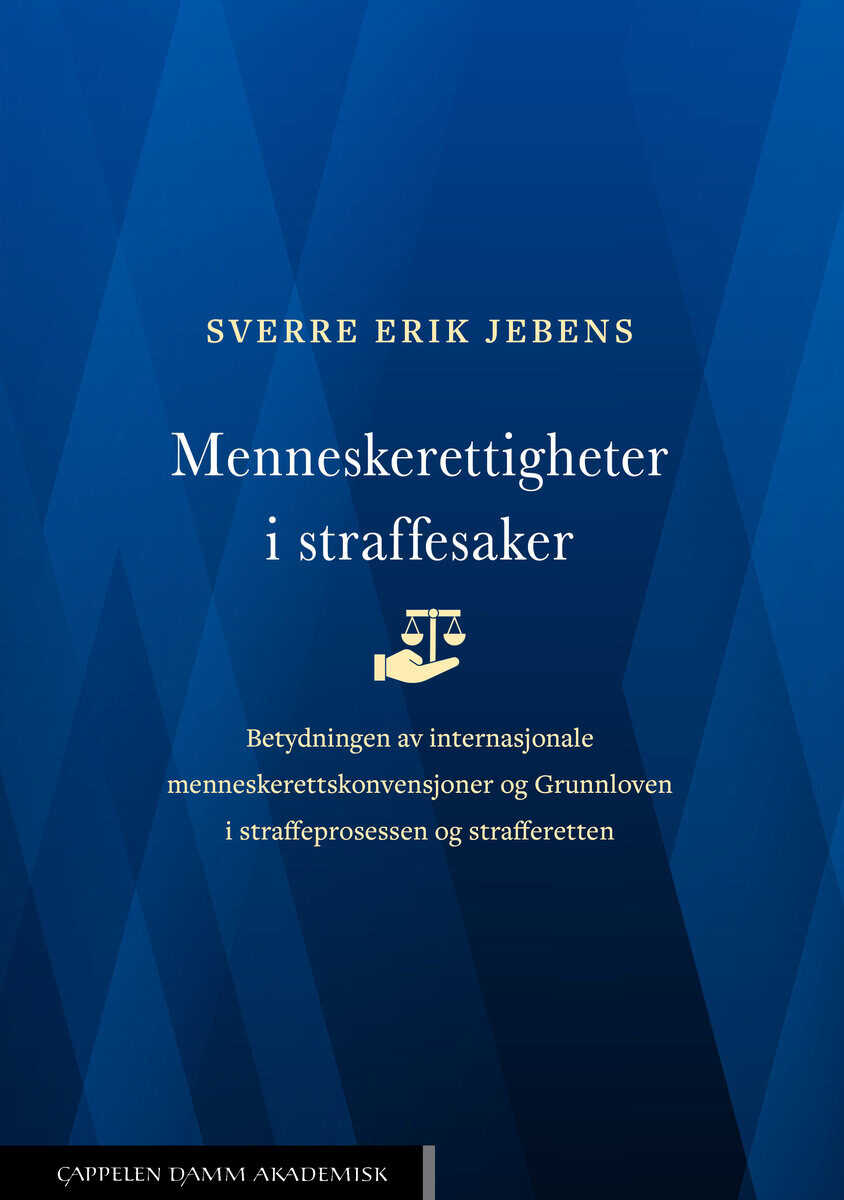 Jebens, Sverre Erik | Menneskerettigheter i straffesaker : Betydningen av internasjonale menneske  rettskonvensjoner og ...