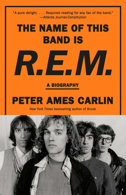 Carlin, Peter Ames | The Name of This Band Is R.E.M. : A Biography