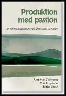 Sellerberg, Ann-Mari | Leppänen, Vesa | Linné, Tobias | Produktion med passion : En intervjuundersökning med femtio äldr...
