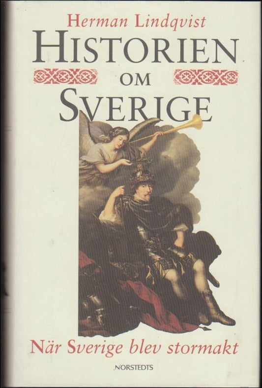 Lindqvist, Herman | Historien om Sverige. När Sverige blev stormakt